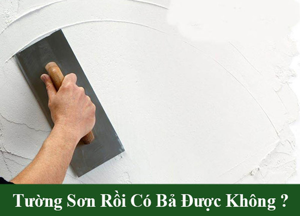 Tường sơn rồi có bả được không?