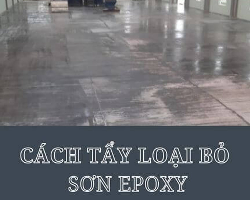 Các phương pháp tẩy sơn Epoxy bằng hóa chất, nhiệt và cơ học: Nên chọn cách nào?